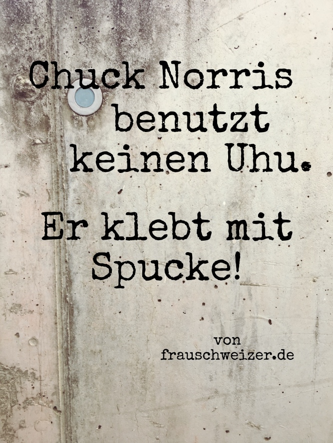 Randnotiz FrauSchweizer: Chuck Norris und der Kleber